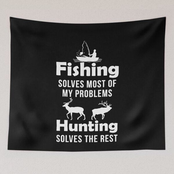 Item preview, Fishing Solve Most My Problems Hunting Solve The Rest designed and sold by RaulDunn.