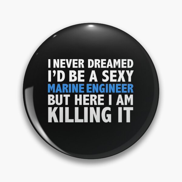 Item preview, Never dreamt I'd be Sexy Marine Engineer Killing it Engineering Graduation designed and sold by losttribe.