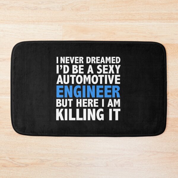 Item preview, Never dreamt I'd be Sexy Automotive Engineer but Killing it Engineering Graduation designed and sold by losttribe.