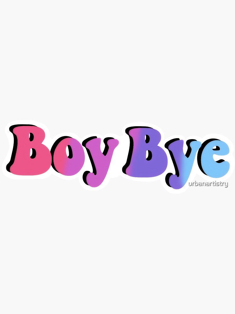 "Boy Bye" Sticker by urbanartistry Redbubble