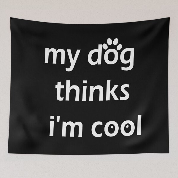 Item preview, My Dog Thinks I'm Cool designed and sold by ayyoubdz.