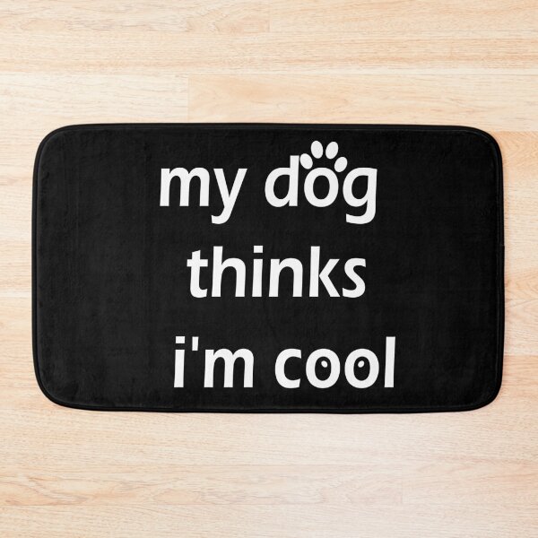 Item preview, My Dog Thinks I'm Cool designed and sold by ayyoubdz.