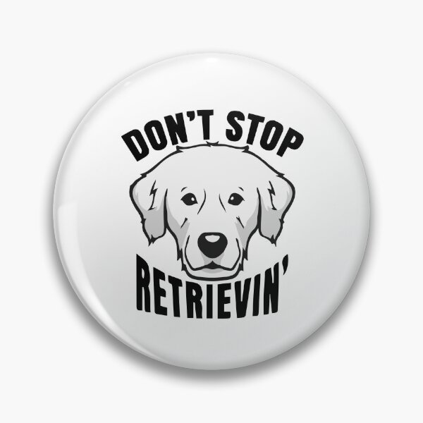 Item preview, Don't Stop Retrievin designed and sold by ayyoubdz.