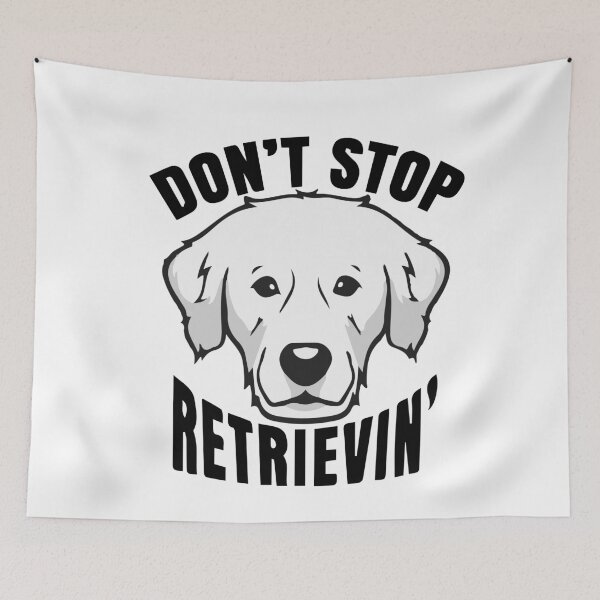 Item preview, Don't Stop Retrievin designed and sold by ayyoubdz.