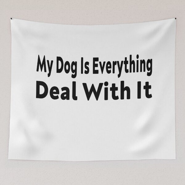 Item preview, My dog is everything deal with it designed and sold by ayyoubdz.