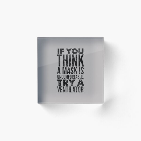 If You Think a Mask Is Uncomfortable, Try a Ventilator Acrylic Block