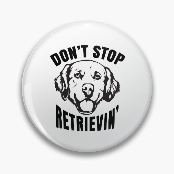 Item preview, Don't Stop Retrievin designed and sold by ayyoubdz.