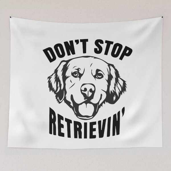 Item preview, Don't Stop Retrievin designed and sold by ayyoubdz.