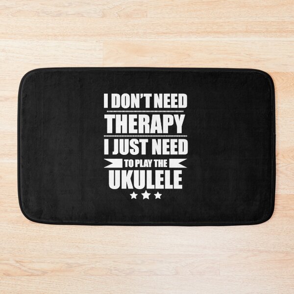 Item preview, I Don't Need Therapy Just Need to play ukulele designed and sold by losttribe.