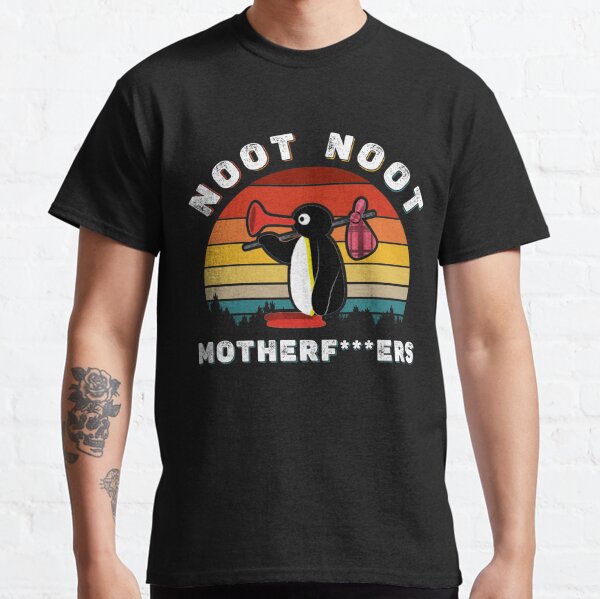 Noot Noot Pingu Shirt Noot Meme Gift, Pingu Noot Noot Motherf  Classic T-Shirt