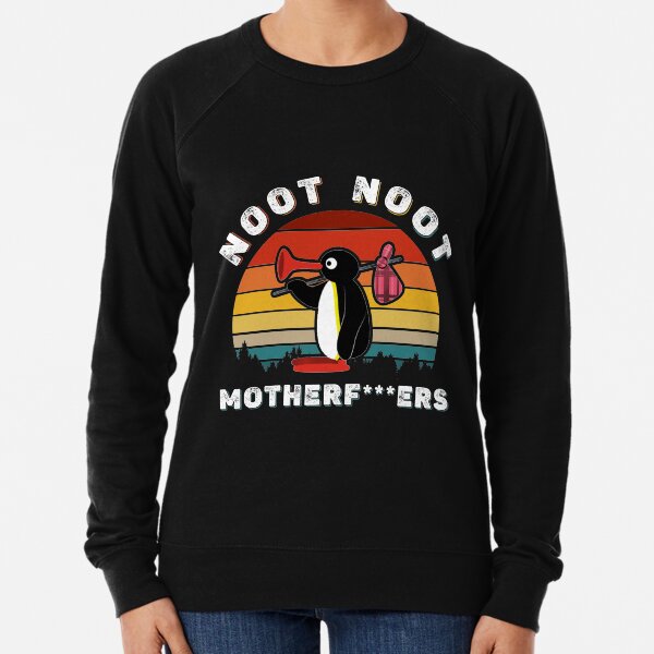 Noot Noot Pingu Shirt Noot Meme Gift, Pingu Noot Noot Motherf Lightweight Sweatshirt
