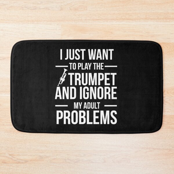 Item preview, I want to ignore adult problems and play trumpet player designed and sold by losttribe.