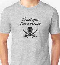 Trust me I'm a pirate Unisex T-Shirt