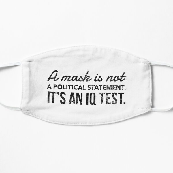 A Mask is Not a Political Statement. It's an IQ Test. Mask