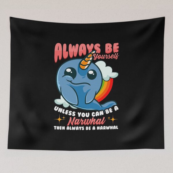 Item preview, Always Be Yourself Unless You Can Be A Narwhal designed and sold by perfectpresents.