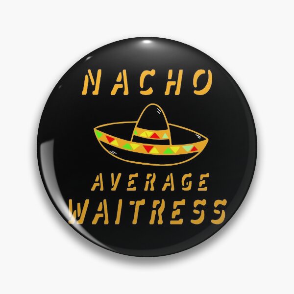Item preview, Nacho Average  Waitress designed and sold by KoolMoDee.