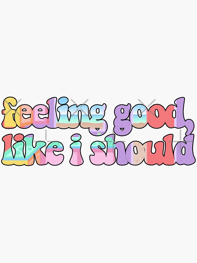 feeling good like i should shirt