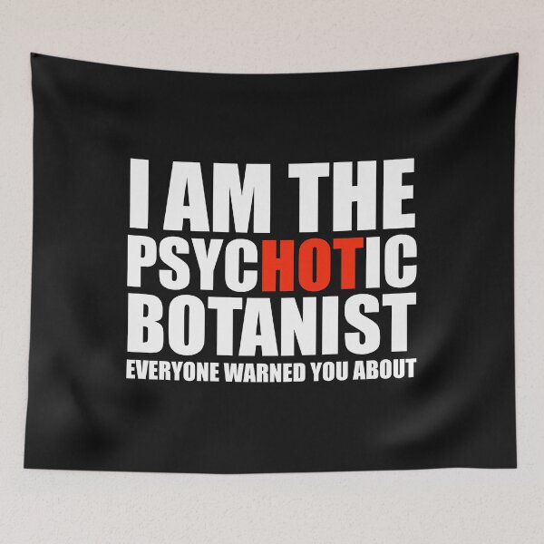 Item preview, Hot Psychotic Botanist You Were Warned About designed and sold by losttribe.
