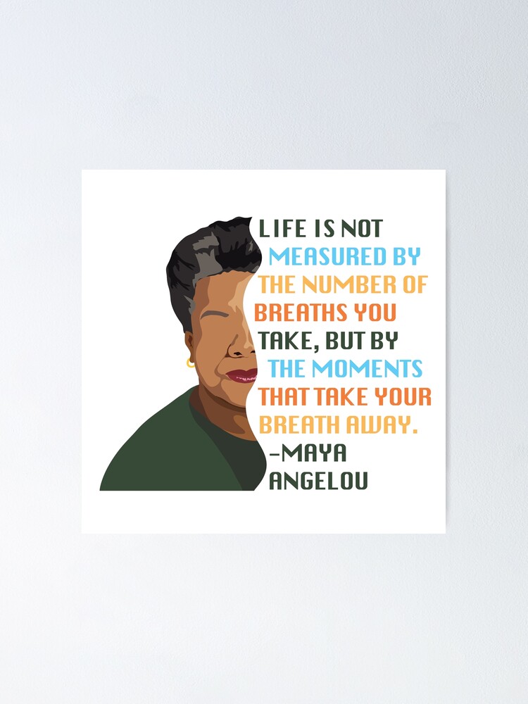 Poster Citation De Maya Angelou Des Moments A Vous Couper Le Souffle Par Melinarae Redbubble