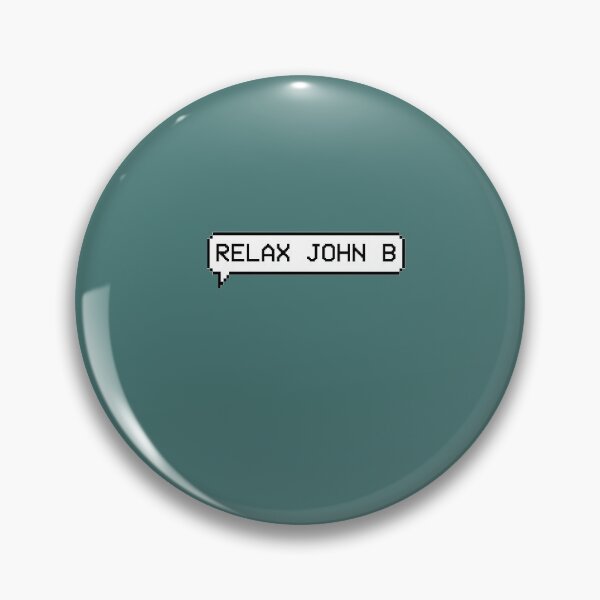 Item preview, relax john B quote designed and sold by John Hana.