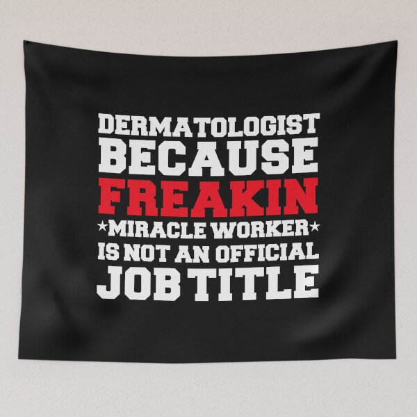 Item preview, Dermatologist because Miracle Worker not a job title Doctor Medical School designed and sold by losttribe.