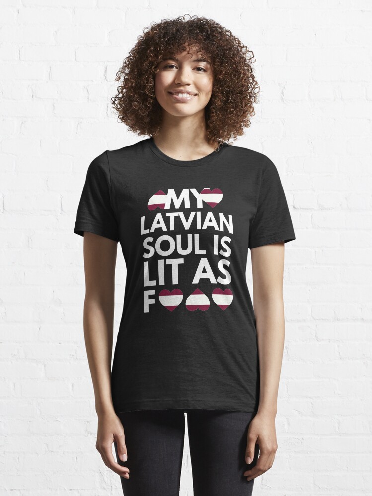 My Latvian Soul is Lit AF Essential T Shirt for Sale by HelloFromAja Redbubble