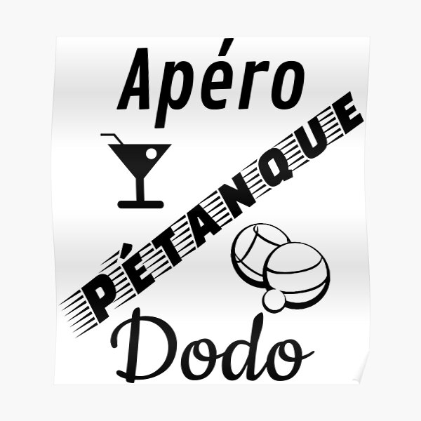 t shirt petanque apero petanque dodo humour cadeau pour fond blanc Poster