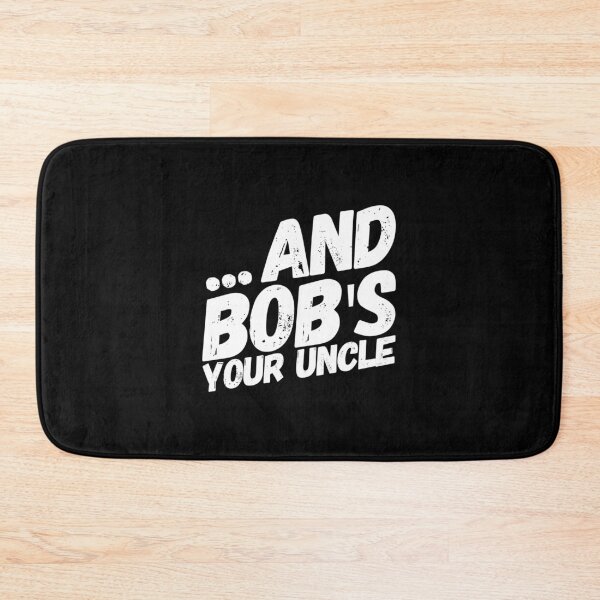Item preview, And Bob's Your Uncle designed and sold by KoolMoDee.