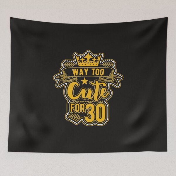 Item preview, Way too cute for 30 designed and sold by Cutebutfunny.