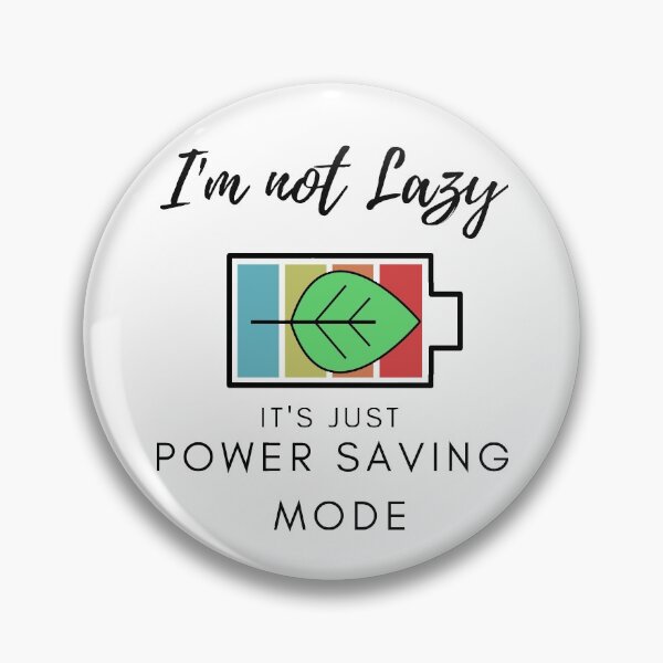 Item preview, I'm Not Lazy, It's Just Power Saving Mode designed and sold by HepiusArt.