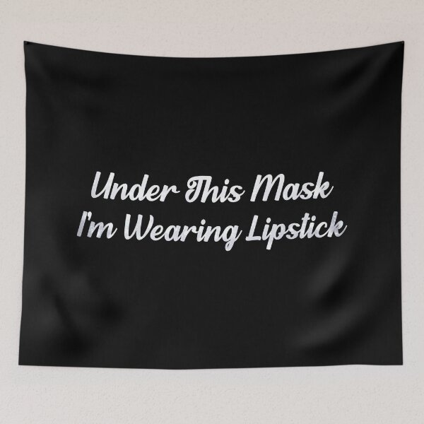 Item preview, Under This Mask Im Wearing Lipstick designed and sold by yacine12353.