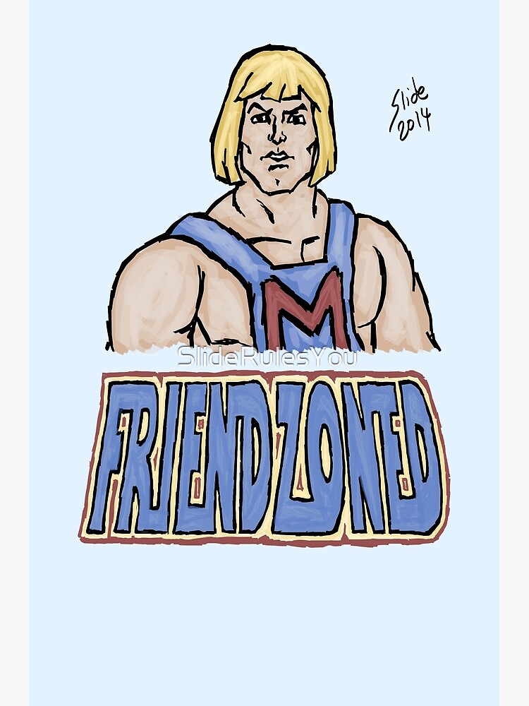 Friendzoned, 2014 by SlideRulesYou