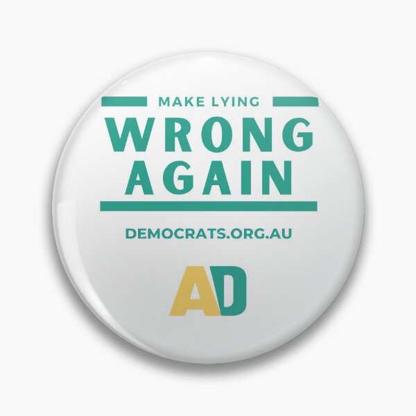 Item preview, AD Make Lying Wrong Again designed and sold by Australian Democrats.
