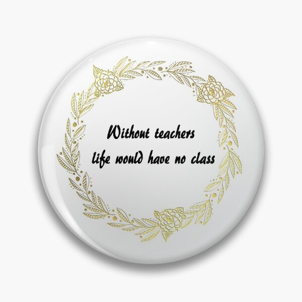 Item preview, Without teachers life would have no class designed and sold by Sintija Valucka.