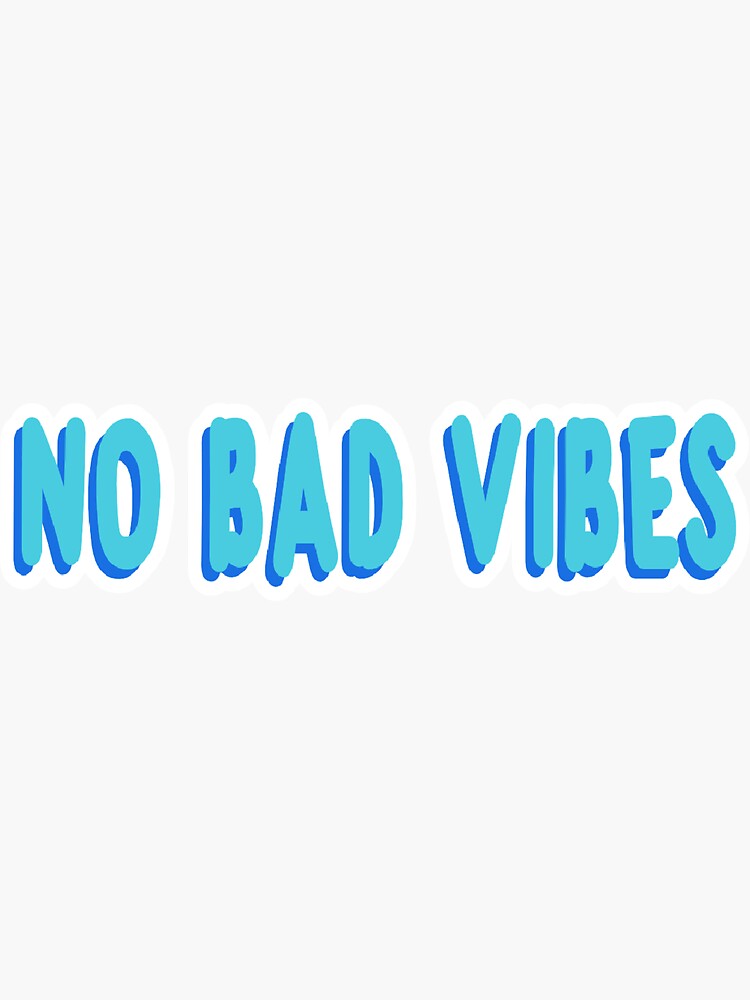 No Bad Vibes Sticker For Sale By Sumsxx Redbubble 9798