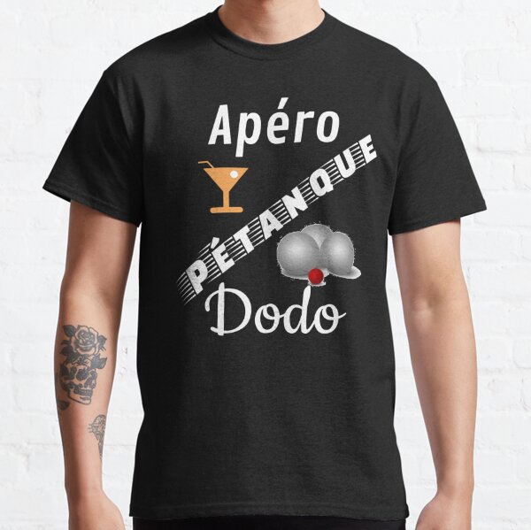 Alcool Apéro Pétanque  Humour Beauf Cadeau marrant homme T-Shirt