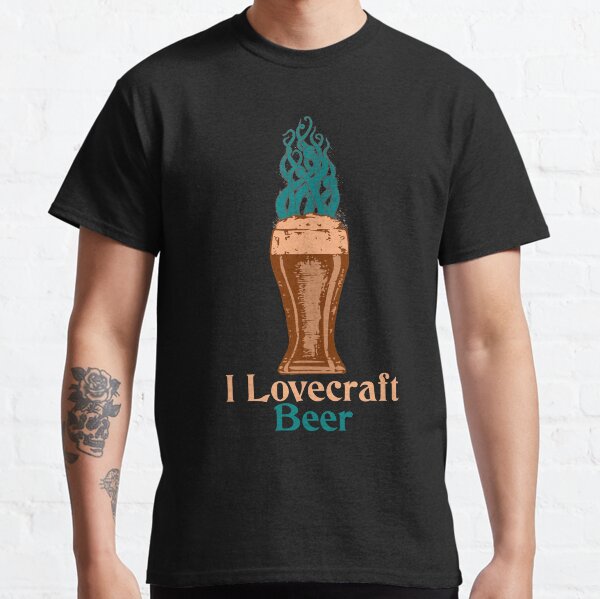 Cthulhu Shirt - I Lovecraft Beer Shirt - Cthulhu / Lovecraft Horror Shirt Classic T-Shirt