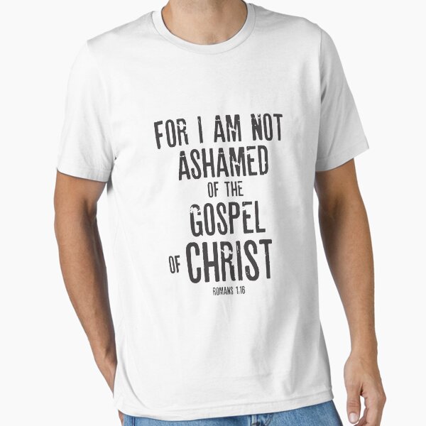 Item preview, Bible Verse Gifts T-Shirt – Romans 1:16 I Am Not Ashamed designed and sold by RafaelLopezz.