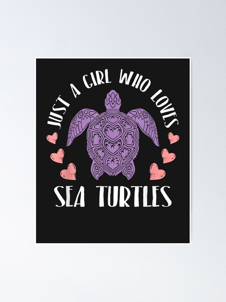 Just A Girl Who Loves Sea Turtles Cute Turtle Ts Poster By Romaskelneris Redbubble