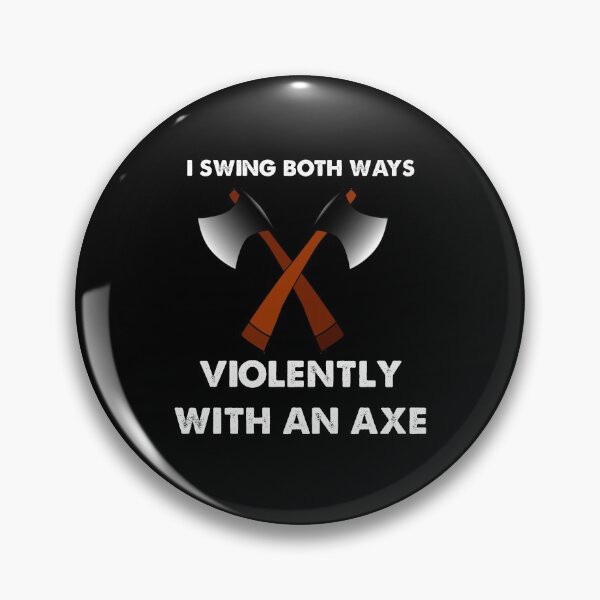 Item preview, I Swing both ways violently with an axe designed and sold by Kathrine2302.