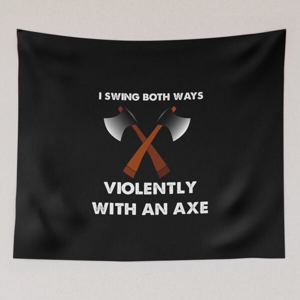 Item preview, I Swing both ways violently with an axe designed and sold by Kathrine2302.