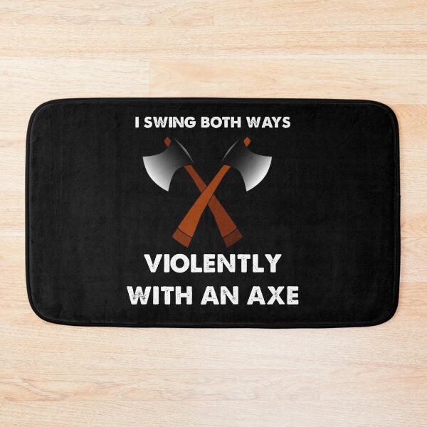 Item preview, I Swing both ways violently with an axe designed and sold by Kathrine2302.