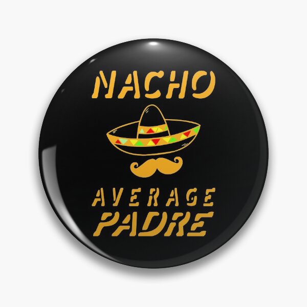 Artikelvorschau, Nacho Average Padre - Familiendesign entworfen und verkauft von KoolMoDee.