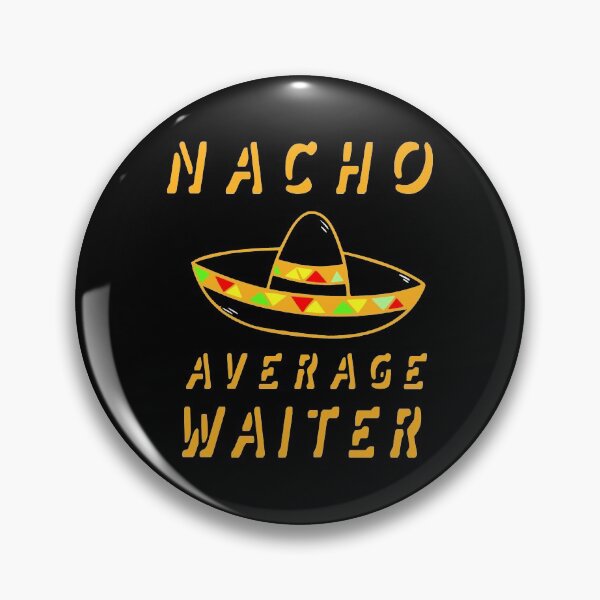 Item preview, Nacho Average Waiter designed and sold by KoolMoDee.