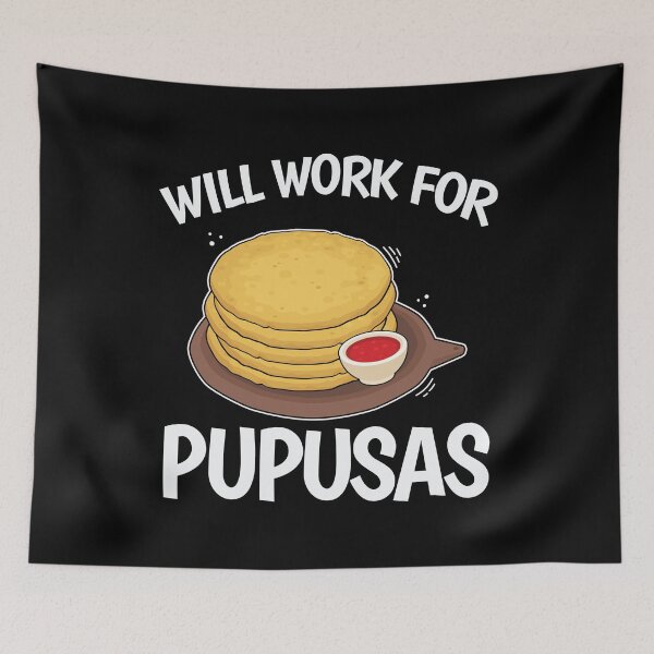 Item preview, Salvadorian Gift Will Work For Pupusas print designed and sold by jakehughes2015.