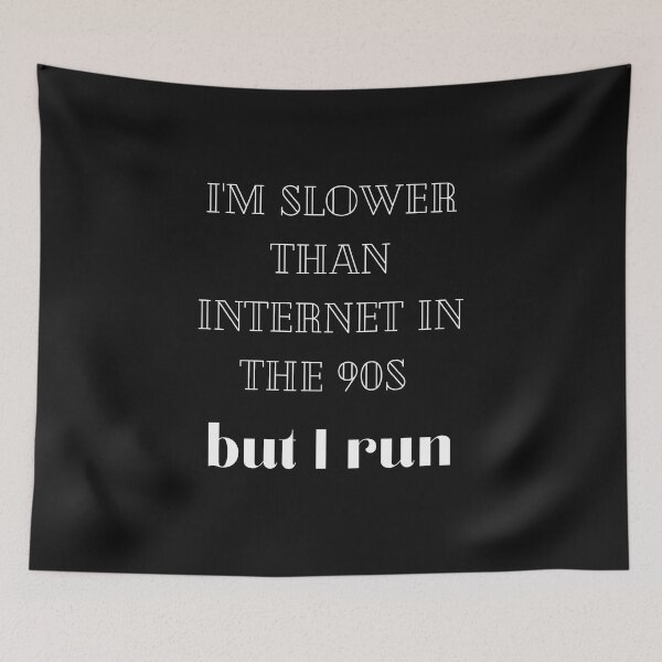 Item preview, I'm slower than internet in the 90s - but I run designed and sold by Lawro007.