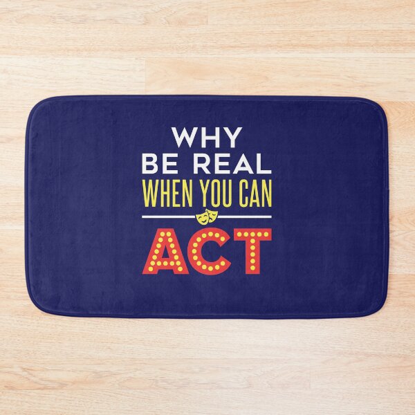 Item preview, Acting Actor Actress Drama Why Be Real When You Can Act designed and sold by jaygo.