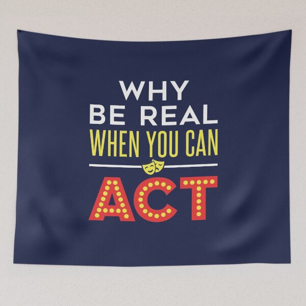 Item preview, Acting Actor Actress Drama Why Be Real When You Can Act designed and sold by jaygo.