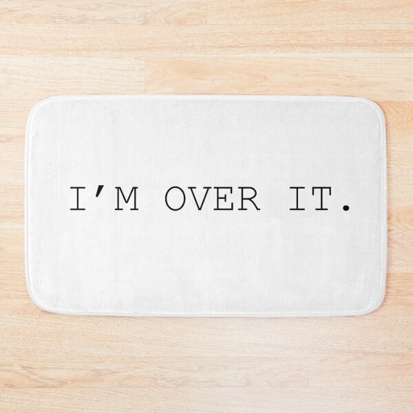 Item preview, I’m over it - basic teen quote designed and sold by MollyJaneArt.