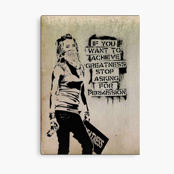 If you want to achieve greatness stop asking for permission Canvas Print